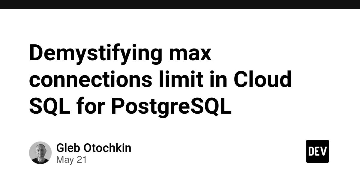 Cover for Demystifying max connections limit in Cloud SQL for PostgreSQL