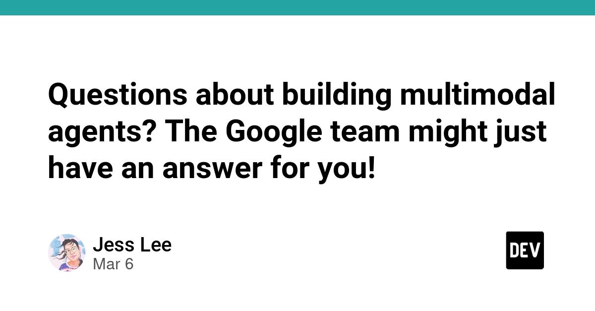 Cover for Questions about building multimodal agents? The Google team might just have an answer for you!