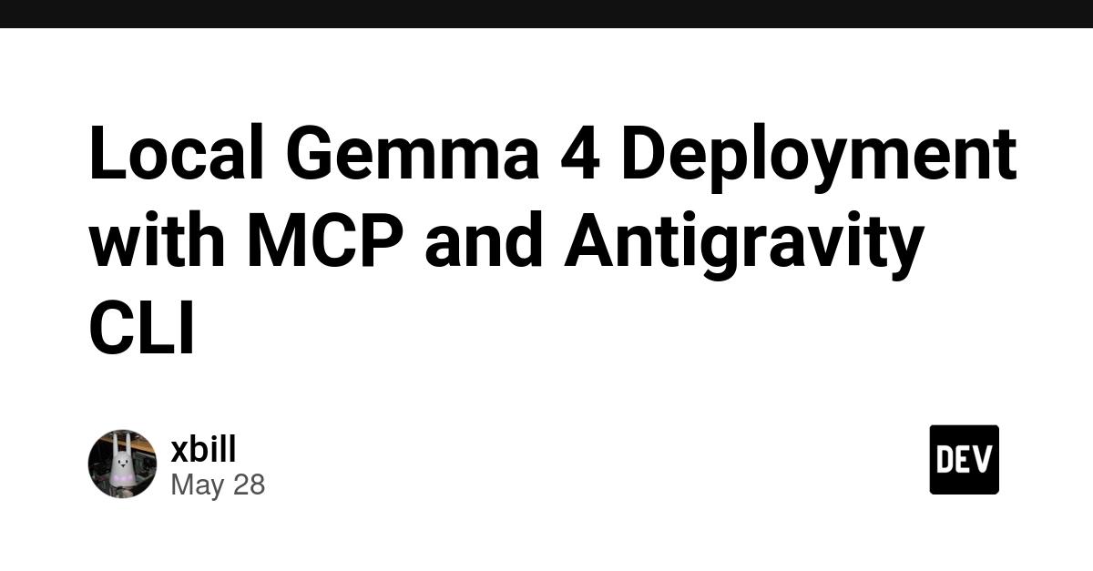 Cover for Local Gemma 4 Deployment with MCP and Antigravity CLI