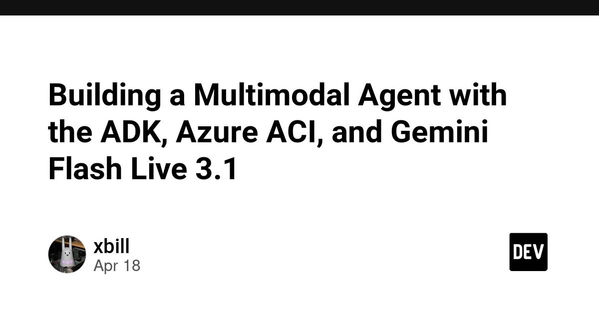 Cover for Building a Multimodal Agent with the ADK, Azure ACI, and Gemini Flash Live 3.1