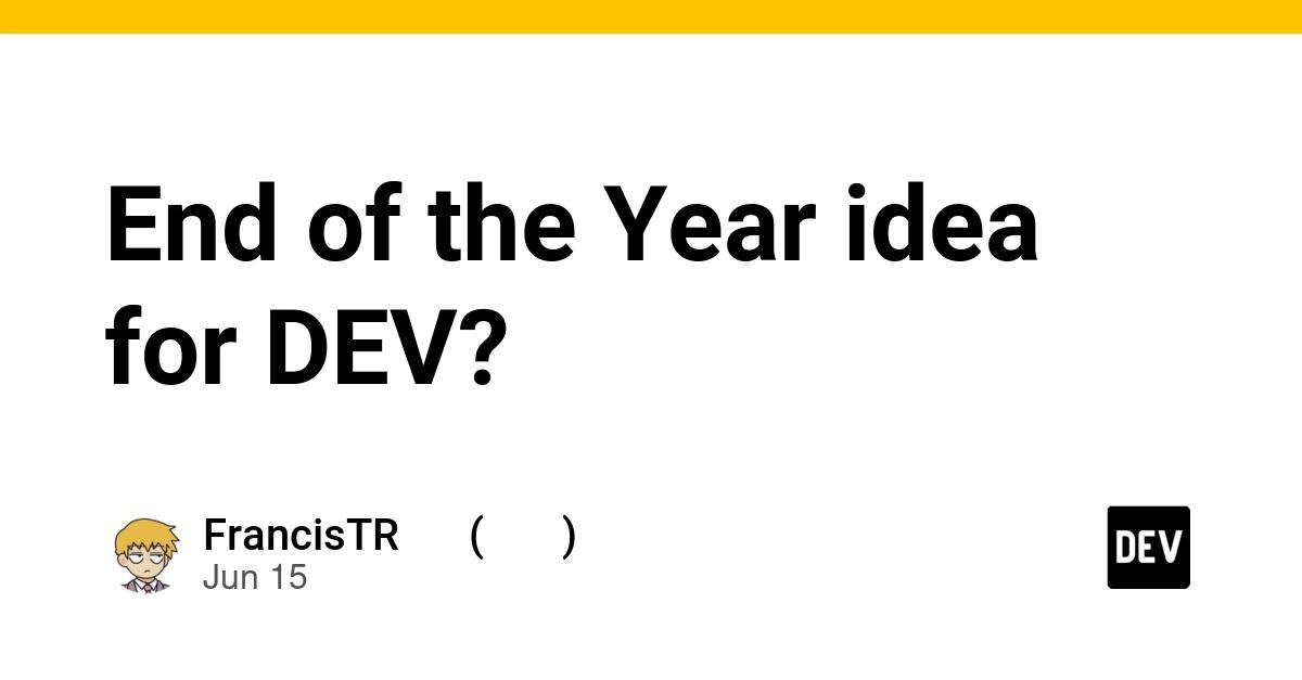 Cover for End of the Year idea for DEV?