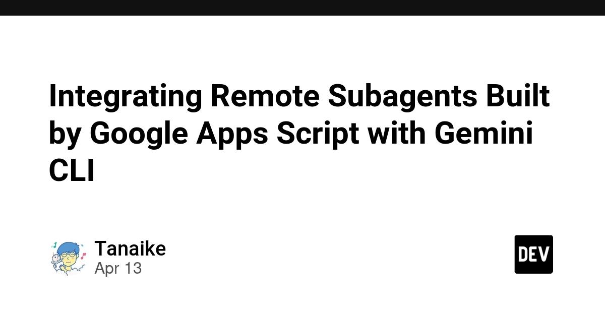 Cover for Integrating Remote Subagents Built by Google Apps Script with Gemini CLI