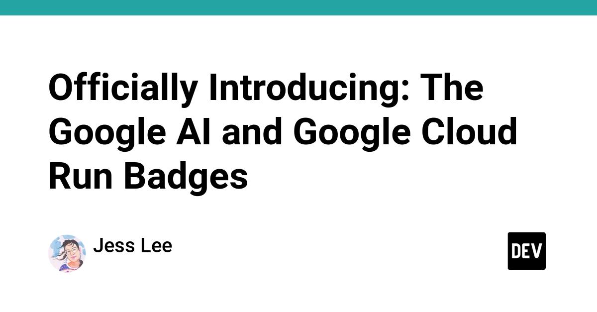 Cover for Officially Introducing: The Google AI and Google Cloud Run Badges