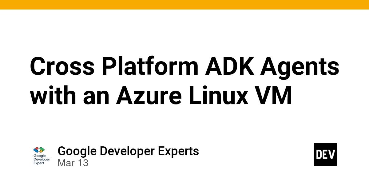 Cover for Cross Platform ADK Agents with an Azure Linux VM