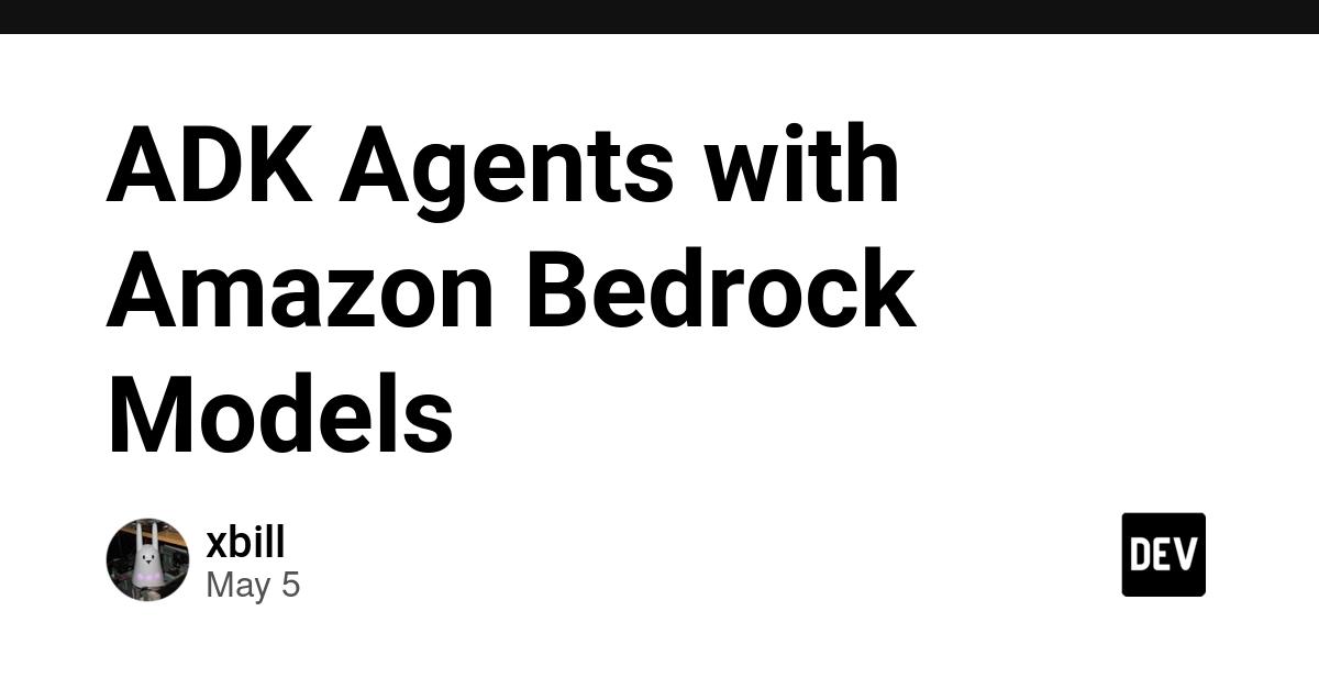 Cover for ADK Agents with Amazon Bedrock Models