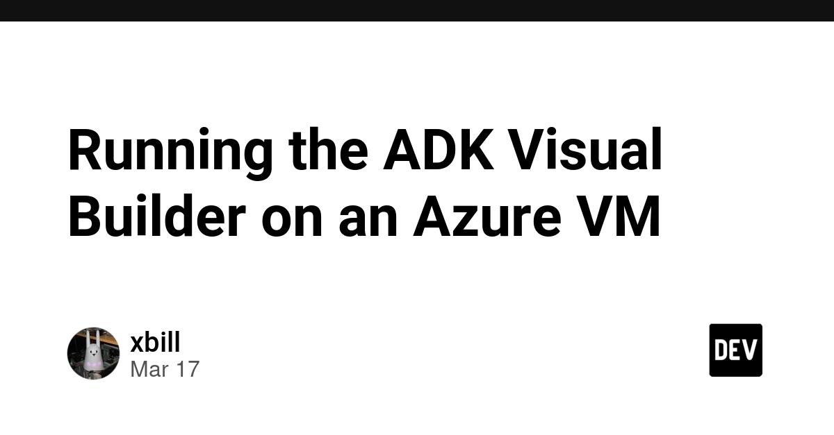 Cover for Running the ADK Visual Builder on an Azure VM