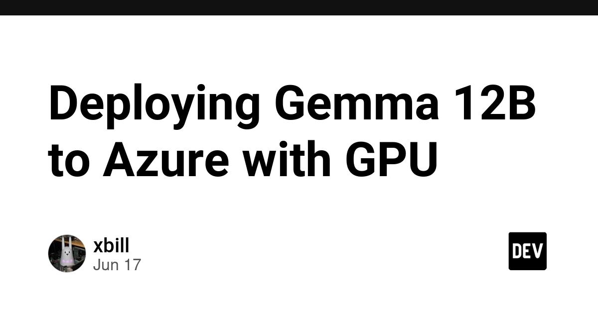 Cover for Deploying Gemma 12B to Azure with GPU