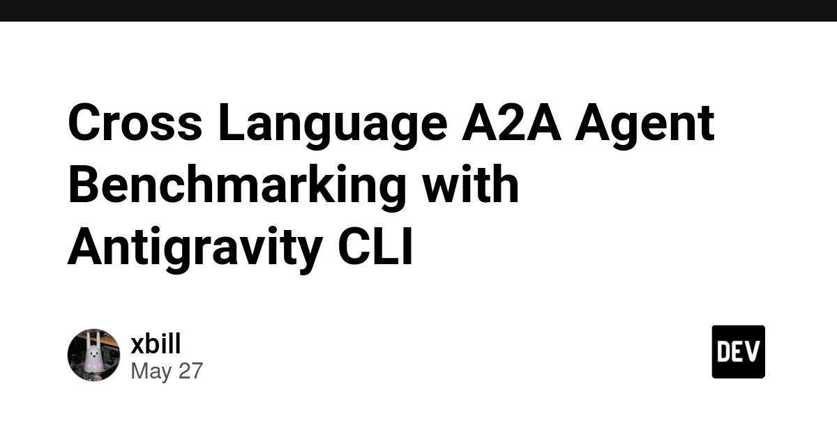 Cover for Cross Language A2A Agent Benchmarking with Antigravity CLI