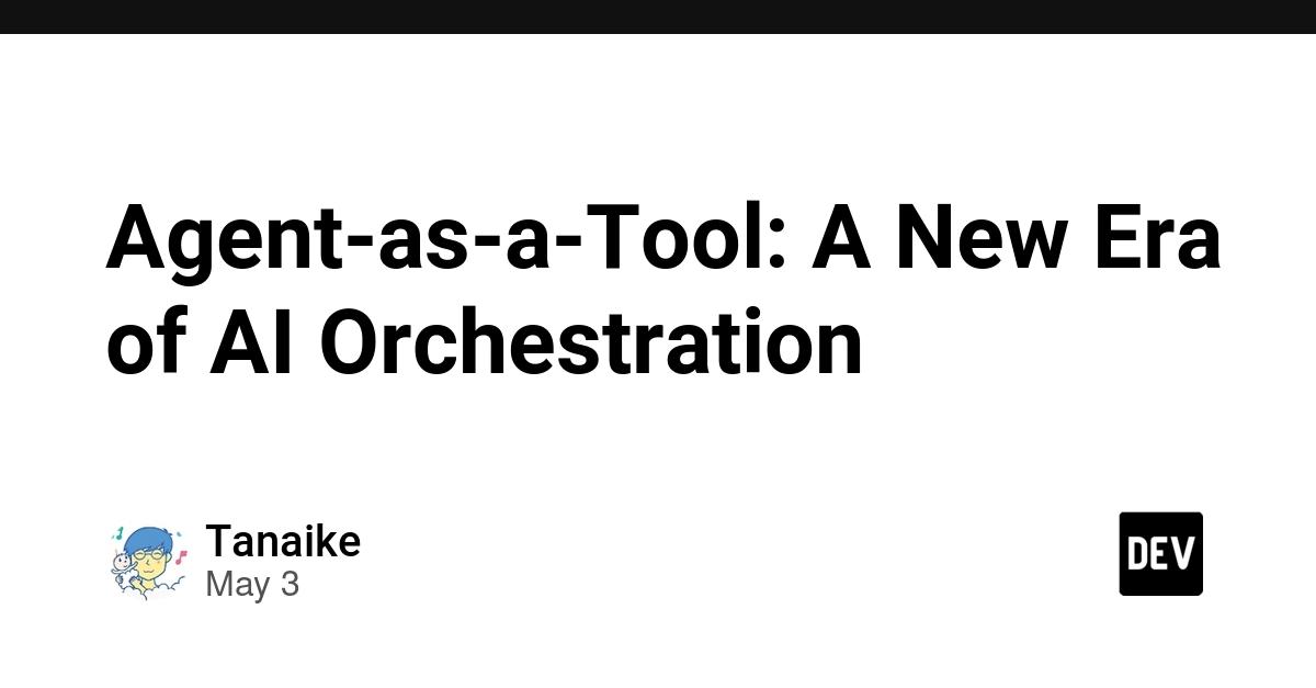 Cover for Agent-as-a-Tool: A New Era of AI Orchestration