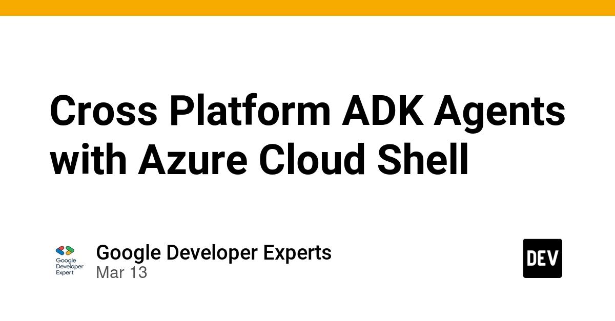 Cover for Cross Platform ADK Agents with Azure Cloud Shell
