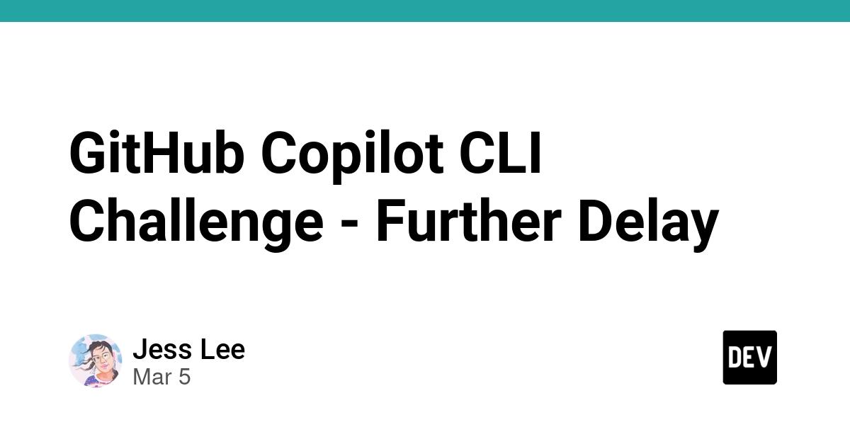 Cover for GitHub Copilot CLI Challenge Winner Announcement - Further Delayed