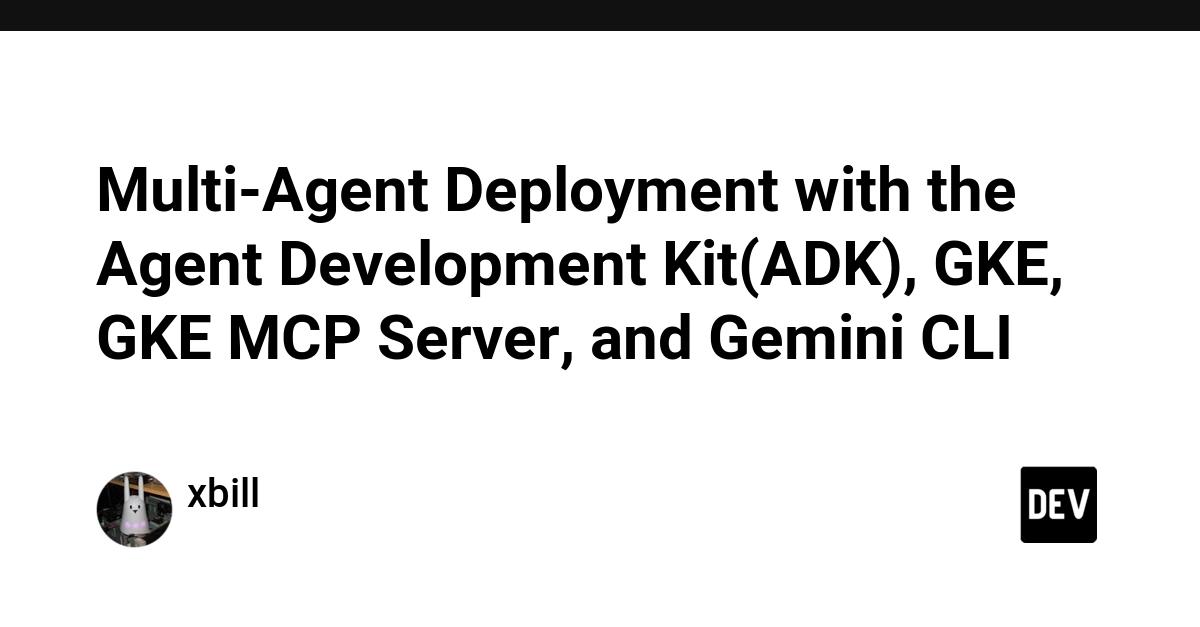 Cover for Multi-Agent Deployment with the Agent Development Kit(ADK), GKE, GKE MCP Server, and Gemini CLI