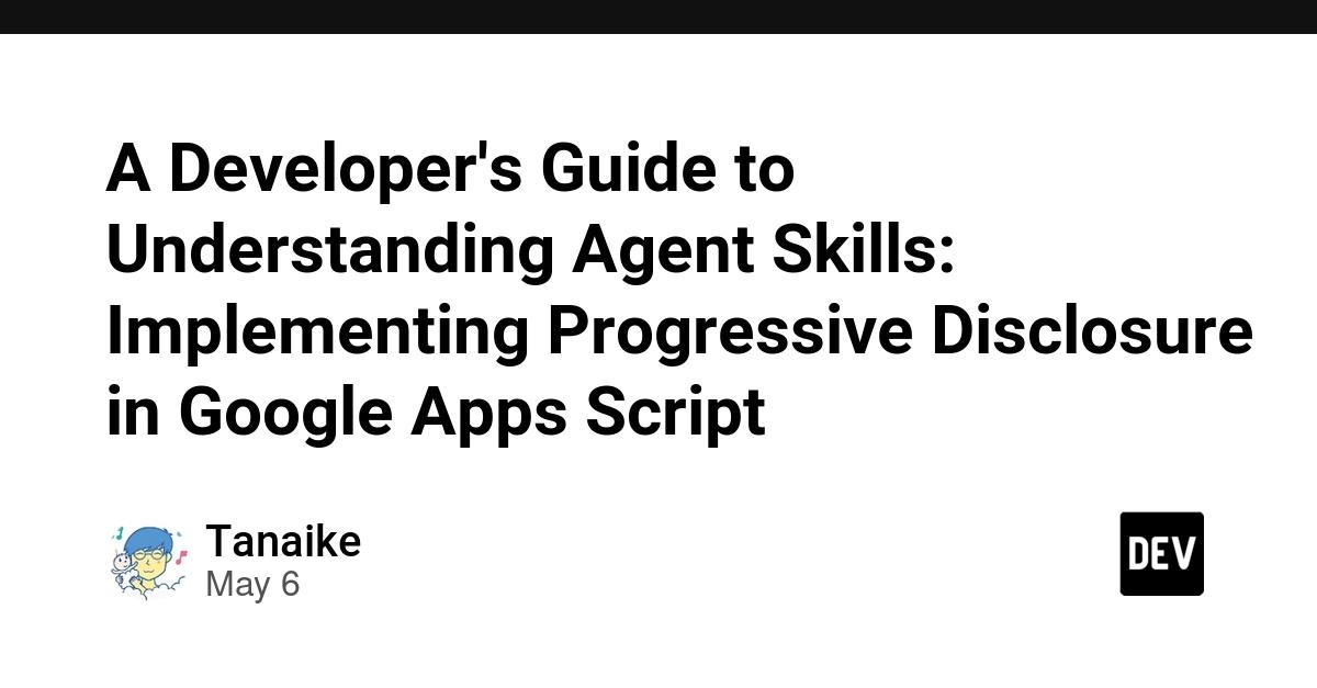 Cover for A Developer's Guide to Understanding Agent Skills: Implementing Progressive Disclosure in Google Apps Script