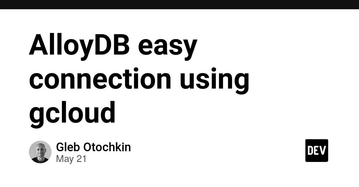Cover for AlloyDB easy connection using gcloud