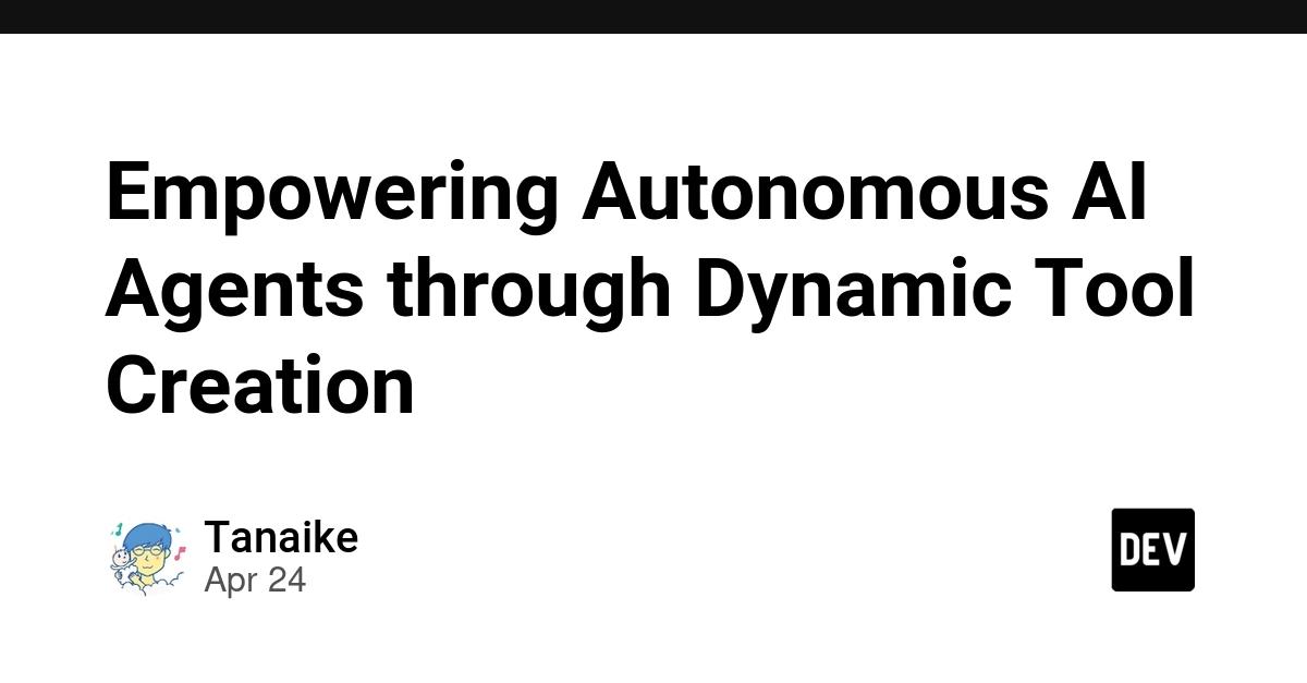 Cover for Empowering Autonomous AI Agents through Dynamic Tool Creation