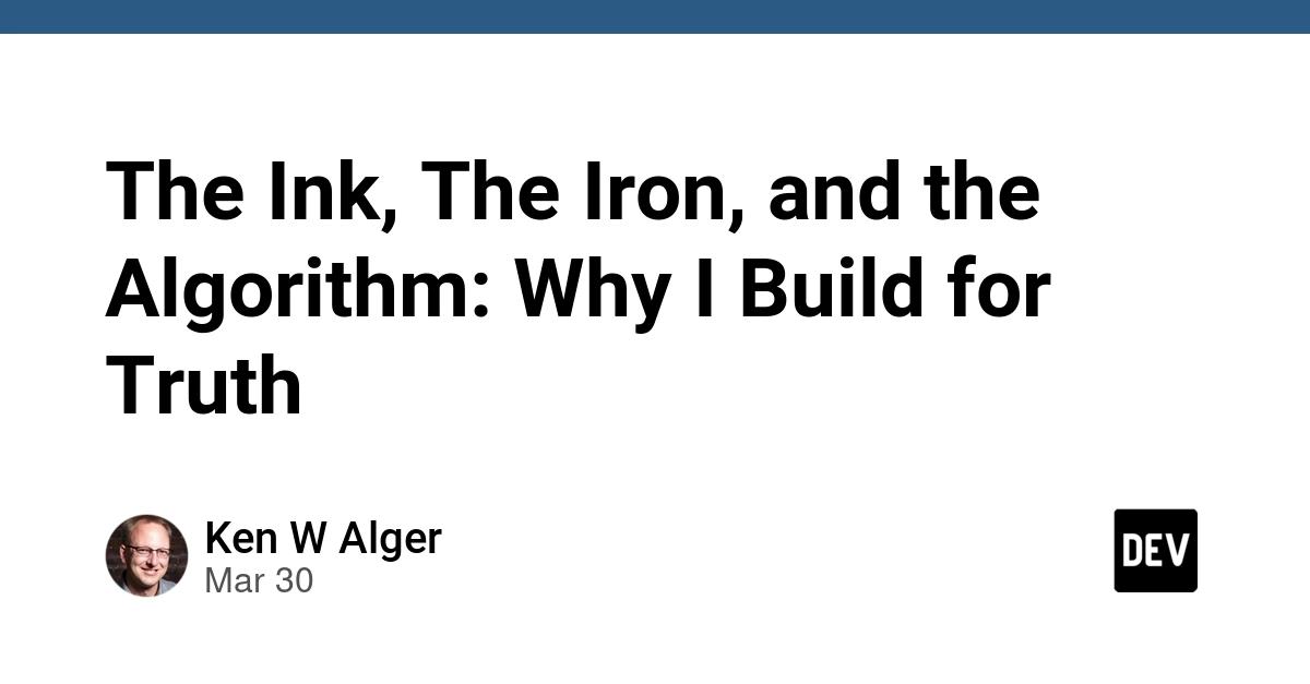 Cover for The Ink, The Iron, and the Algorithm: Why I Build for Truth
