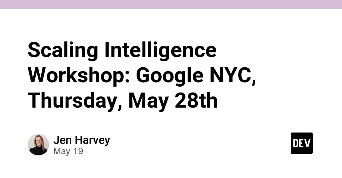 Cover for Scaling Intelligence Workshop: Google NYC, Thursday, May 28th π
