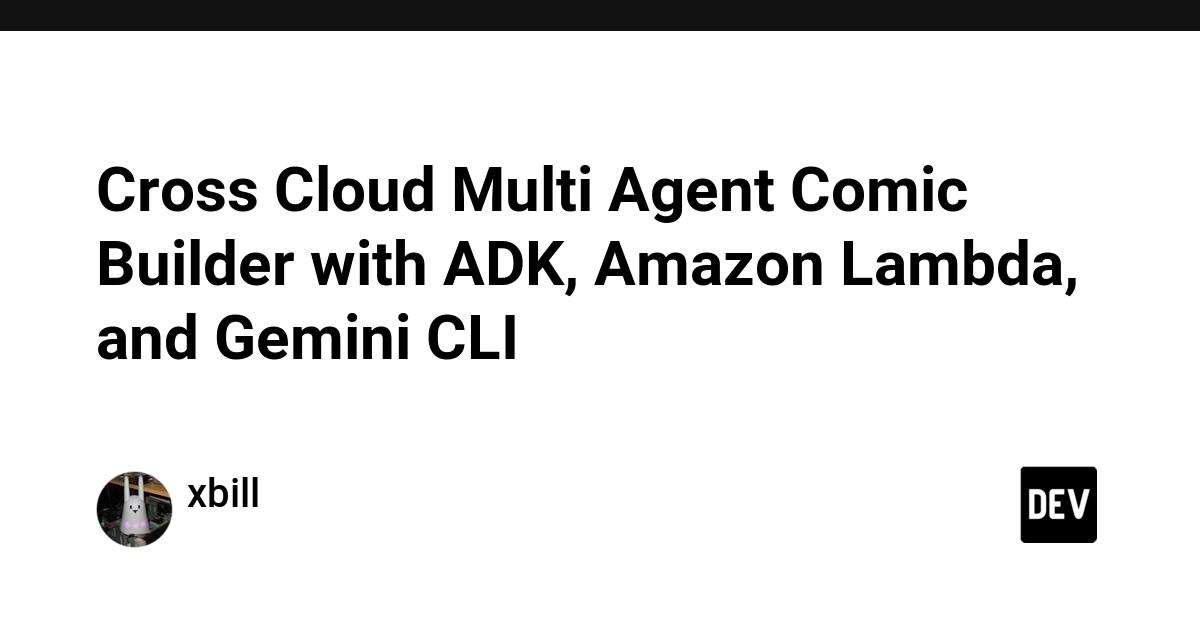 Cover for Cross Cloud Multi Agent Comic Builder with ADK, Amazon Lambda, and Gemini CLI