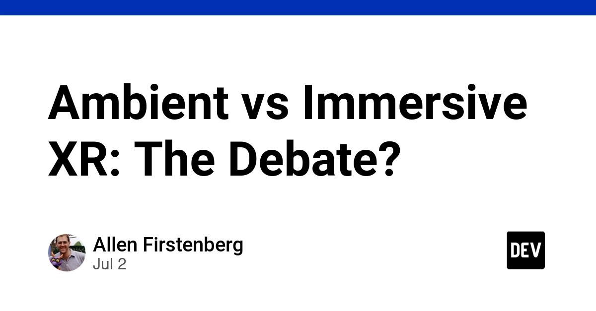 Cover for Ambient vs Immersive XR: The Debate?