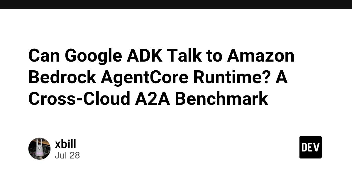 Cover for Can Google ADK Talk to Amazon Bedrock AgentCore Runtime? A Cross-Cloud A2A Benchmark