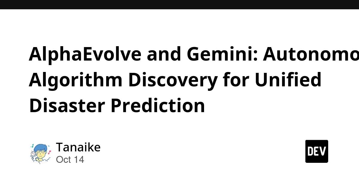 Cover for AlphaEvolve and Gemini: Autonomous Algorithm Discovery for Unified Disaster Prediction