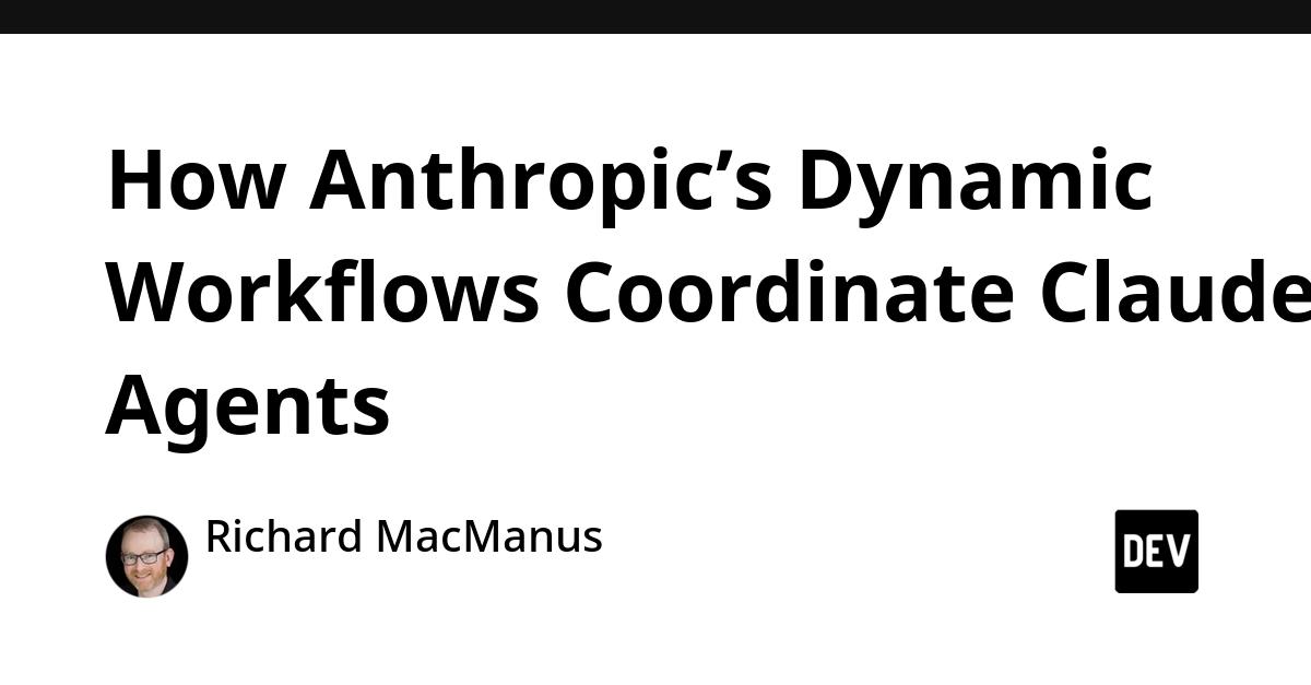 Cover for How Anthropic’s Dynamic Workflows Coordinate Claude Agents