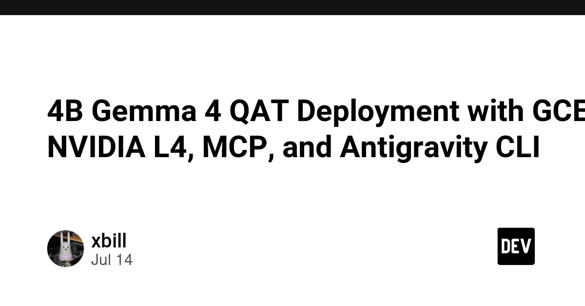Cover for 4B Gemma 4 QAT Deployment with GCE, NVIDIA L4, MCP, and Antigravity CLI