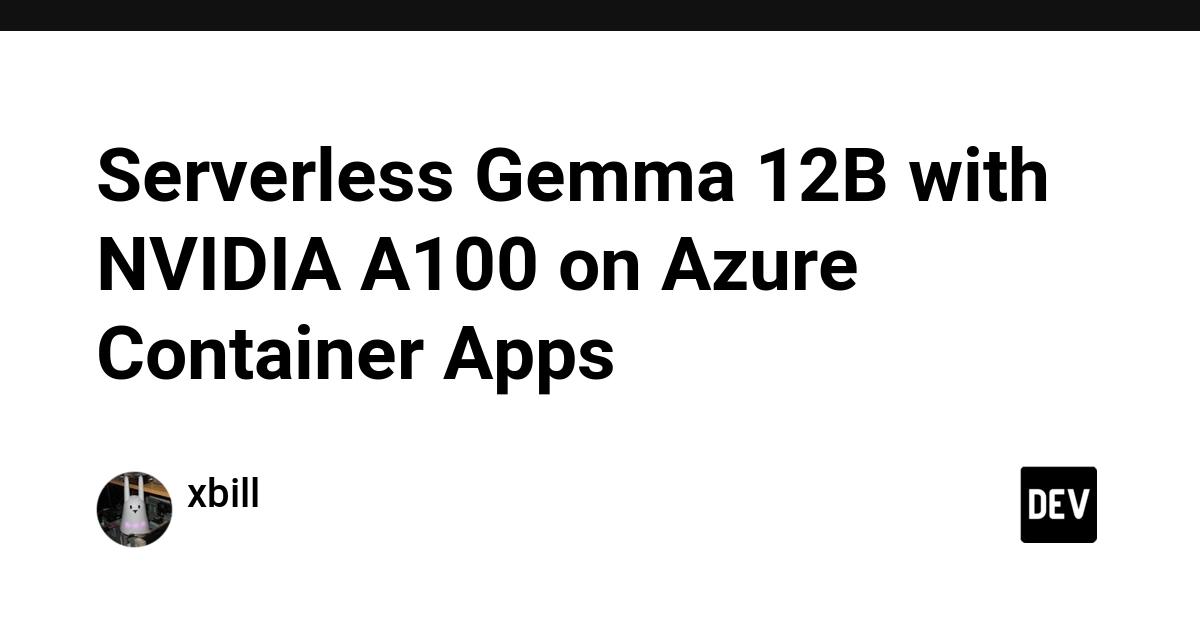 Cover for Serverless Gemma 12B with NVIDIA A100 on Azure Container Apps
