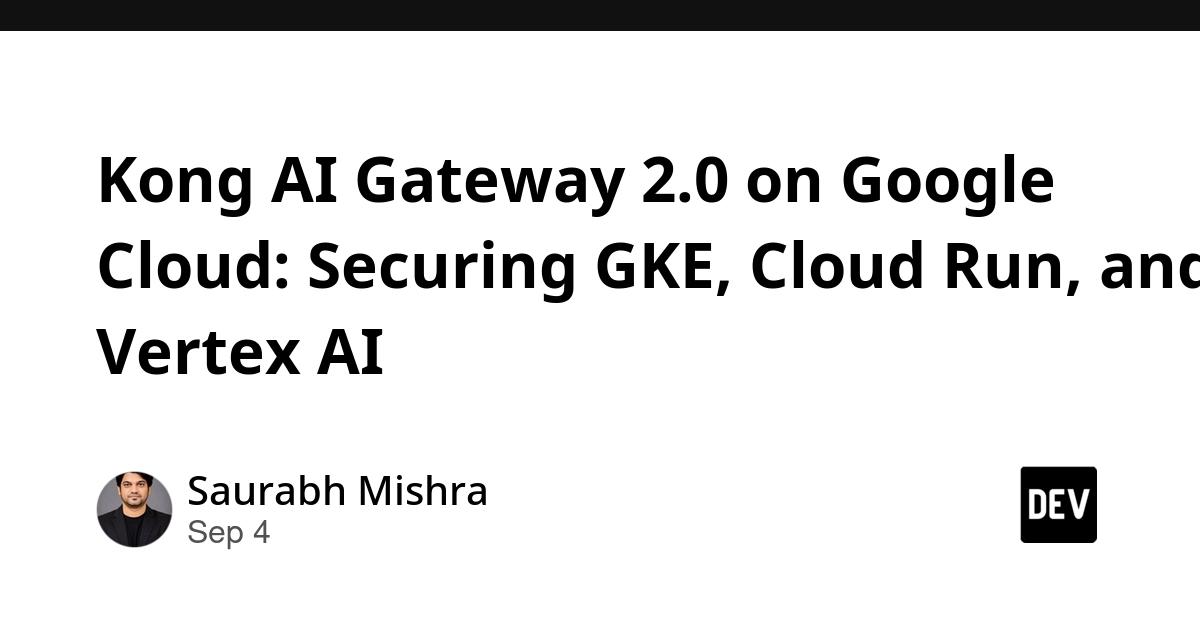 Cover for Kong AI Gateway 2.0 on Google Cloud: Securing GKE, Cloud Run, and Vertex AI(Agent Platform)