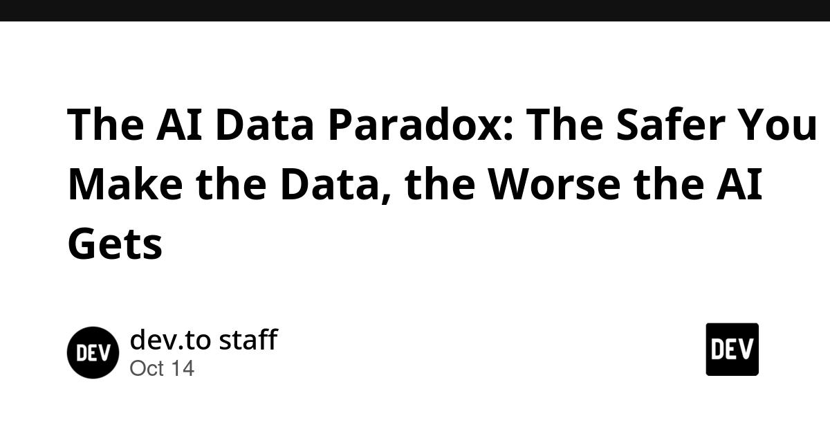 Cover for The AI Data Paradox: The Safer You Make the Data, the Worse the AI Gets