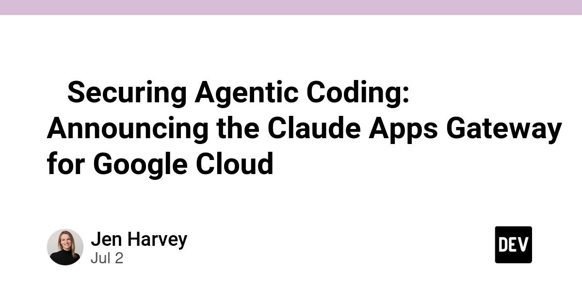 Cover for 🚀 Securing Agentic Coding: Announcing the Claude Apps Gateway for Google Cloud