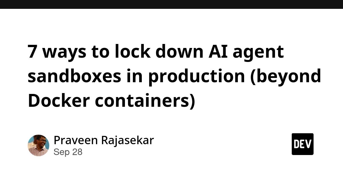 Cover for 7 ways to lock down AI agent sandboxes in production (beyond Docker containers)