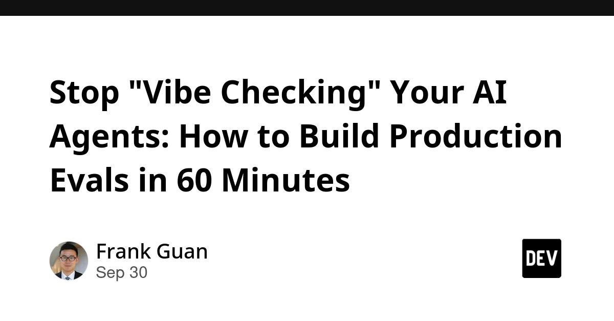 Cover for Stop "Vibe Checking" Your AI Agents: How to Build Production Evals in 60 Minutes
