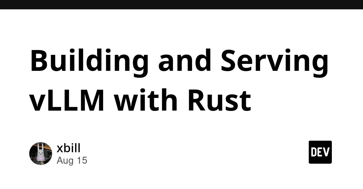 Cover for Building and Serving vLLM with Rust