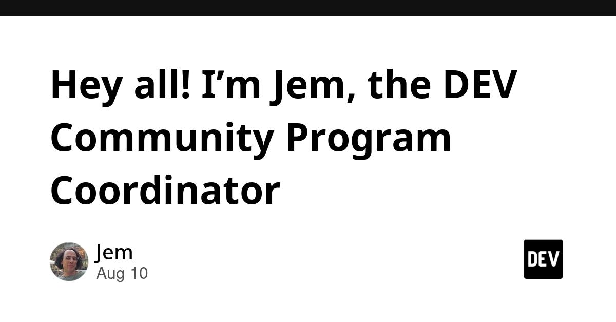 Cover for Hey all! I’m Jem, the DEV Community Program Coordinator