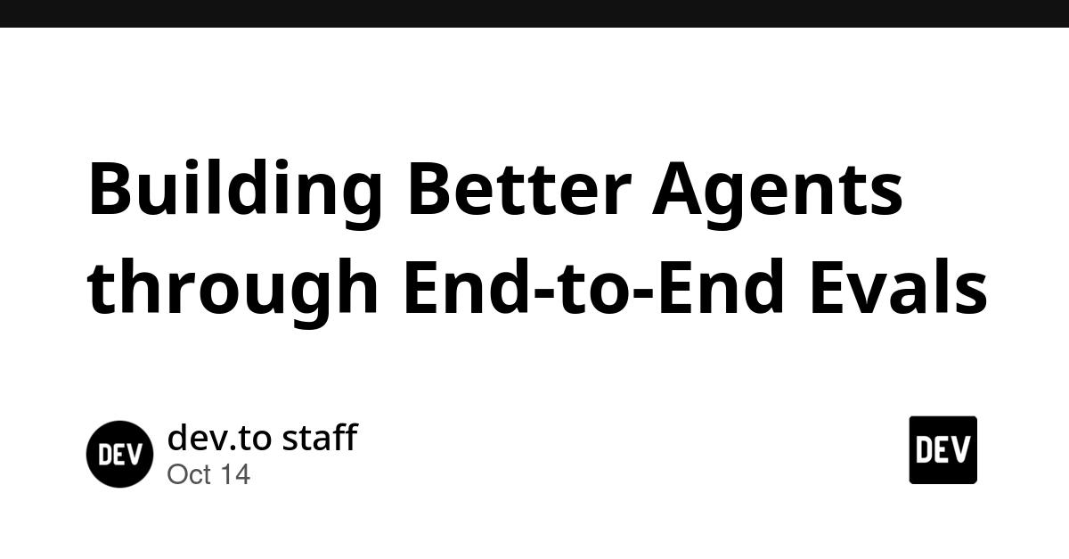 Cover for Building Better Agents through End-to-End Evals