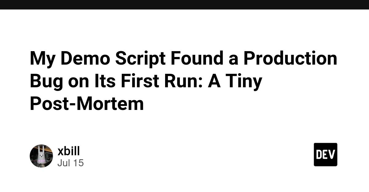 Cover for My Demo Script Found a Production Bug on Its First Run: A Tiny Post-Mortem