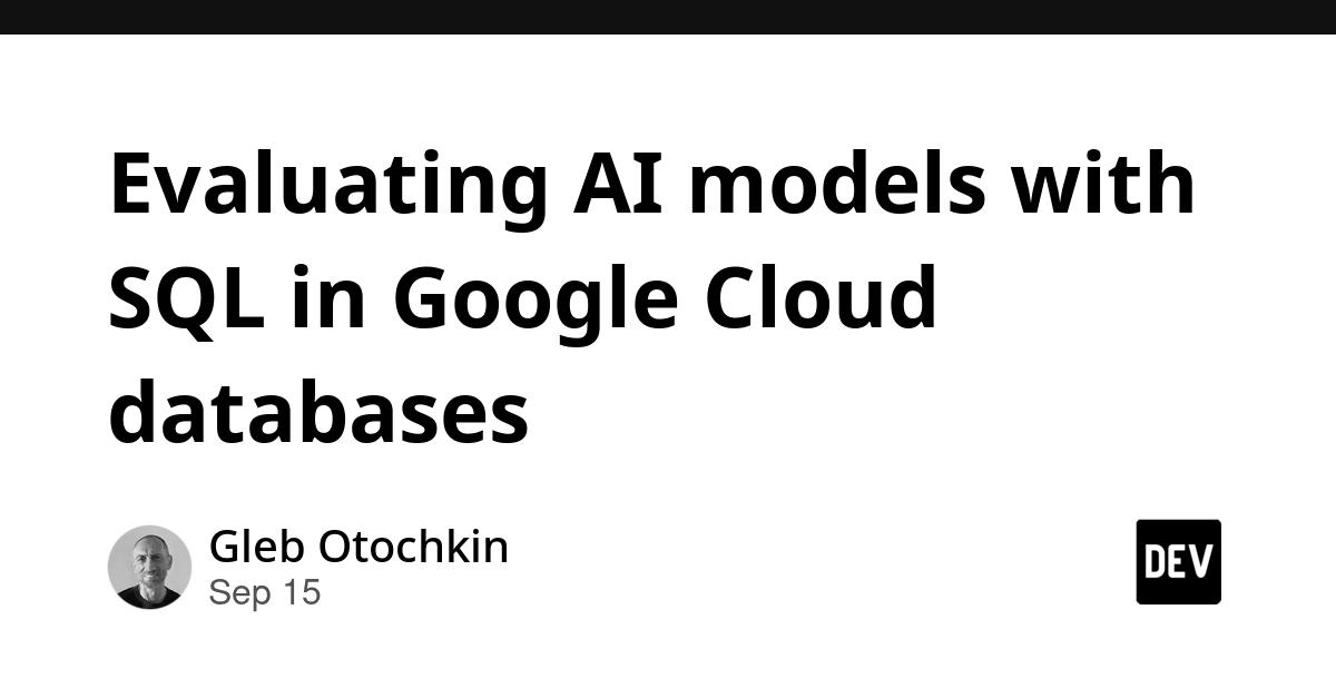 Cover for Evaluating AI models with SQL in Google Cloud databases