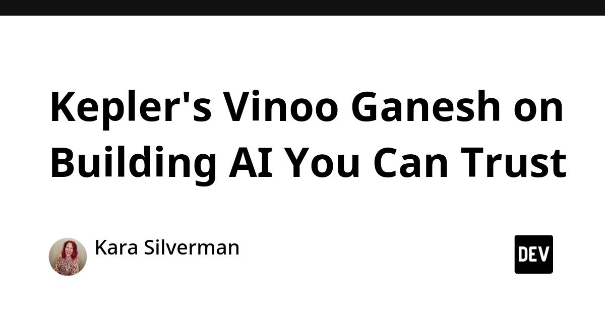 Cover for Kepler's Vinoo Ganesh on Building AI You Can Trust