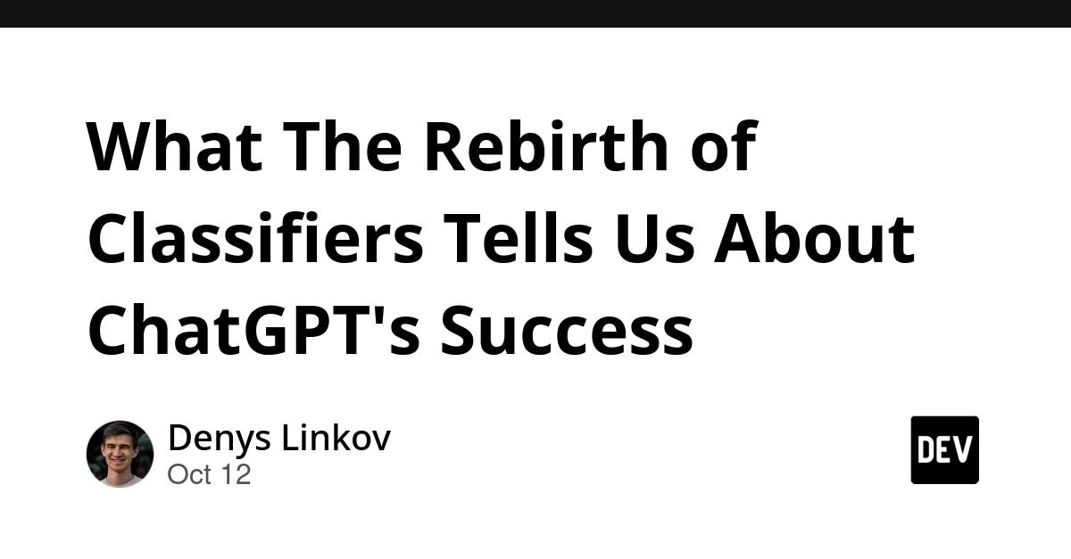 Cover for What The Rebirth of Classifiers Tells Us About ChatGPT's Success