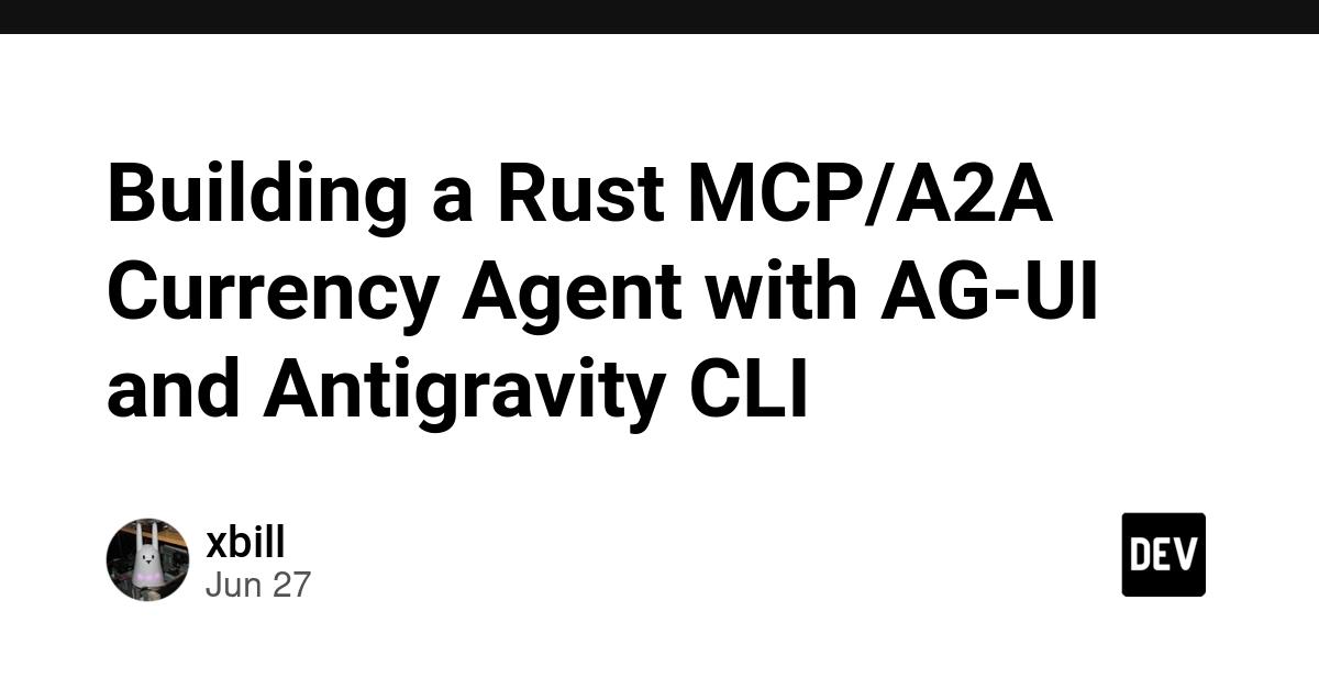 Cover for Building a Rust MCP/A2A Currency Agent with AG-UI and Antigravity CLI