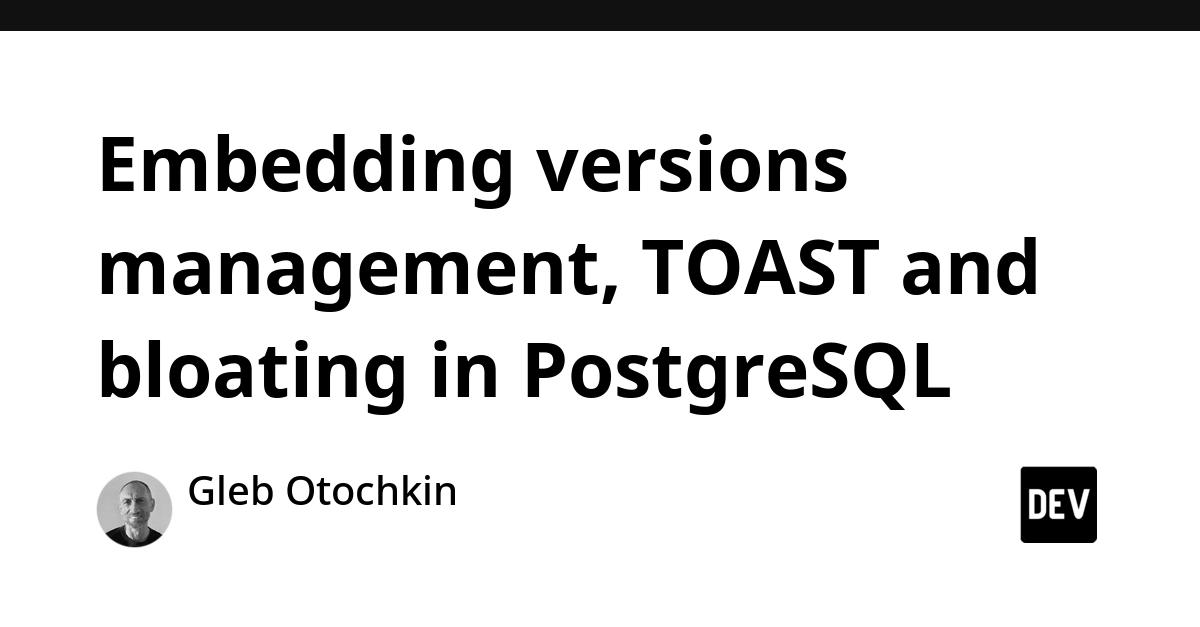 Cover for Embedding versions management, TOAST and bloating in PostgreSQL