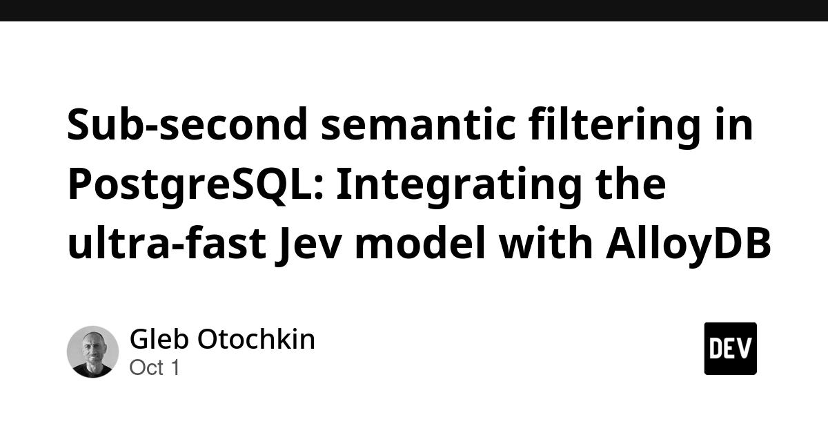 Cover for Sub-second semantic filtering in PostgreSQL: Integrating the ultra-fast Jev model with AlloyDB