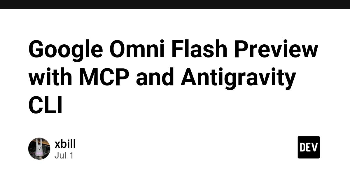 Cover for Google Omni Flash Preview with MCP and Antigravity CLI