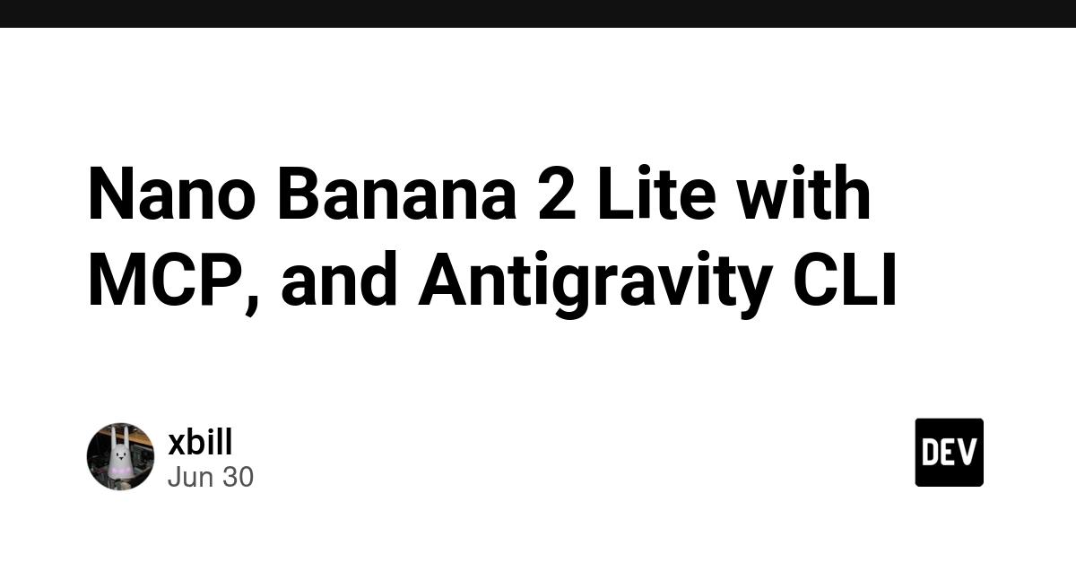 Cover for Nano Banana 2 Lite with MCP, and Antigravity CLI