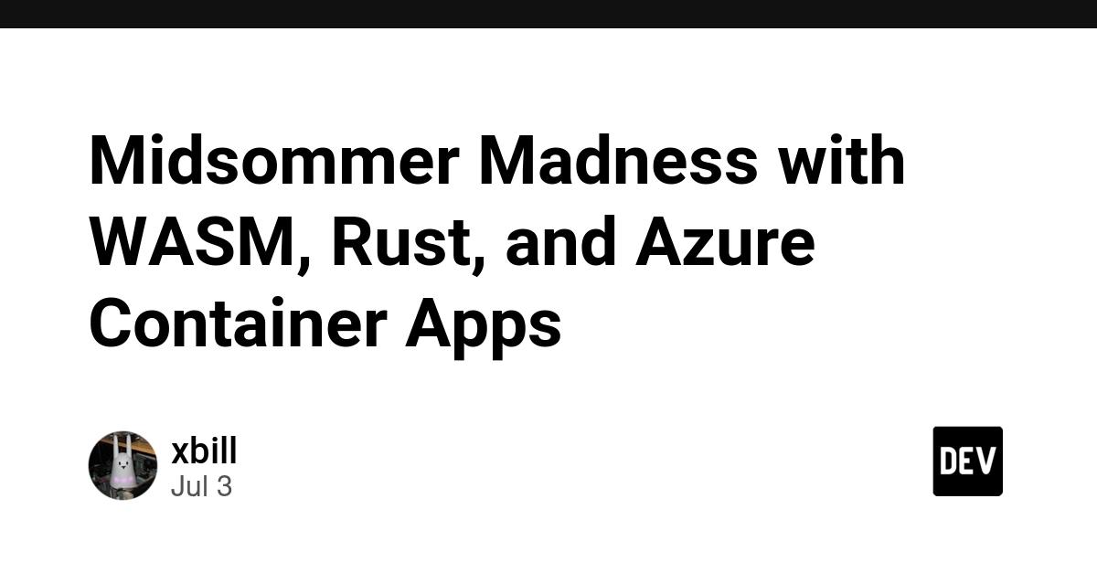 Cover for Midsommer Madness with WASM, Rust, and Azure Container Apps