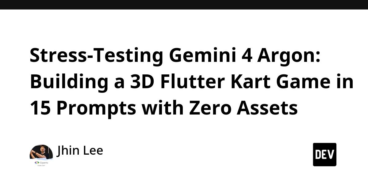 Cover for Stress-Testing Gemini 4 Argon: Building a 3D Flutter Kart Game in 15 Prompts with Zero Assets