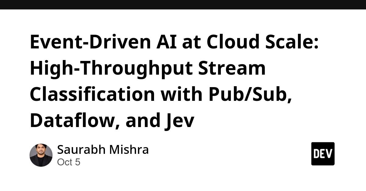 Cover for Event-Driven AI at Cloud Scale: High-Throughput Stream Classification with Pub/Sub, Dataflow, and Jev