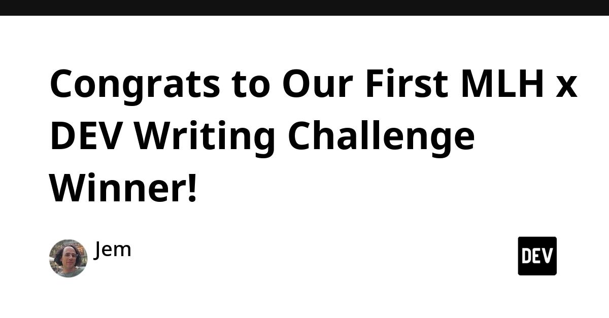Cover for Congrats to Our First MLH x DEV Writing Challenge Winner!