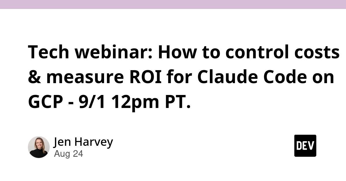 Cover for Tech webinar: How to control costs & measure ROI for Claude Code on GCP - 9/1 12pm PT.